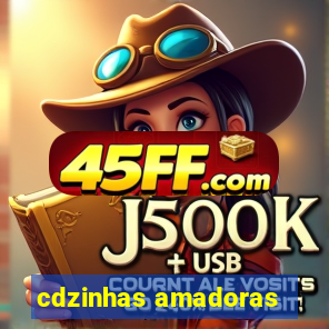 cdzinhas amadoras